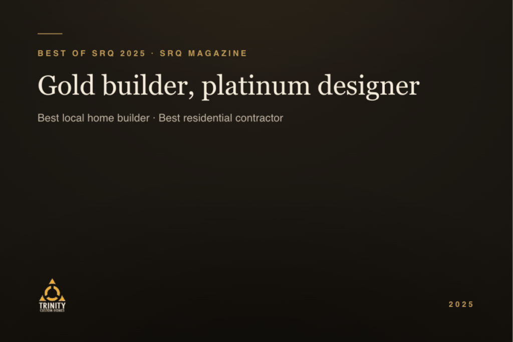 Trinity Custom Homes wins 2025 Best of SRQ Gold builder and Platinum designer