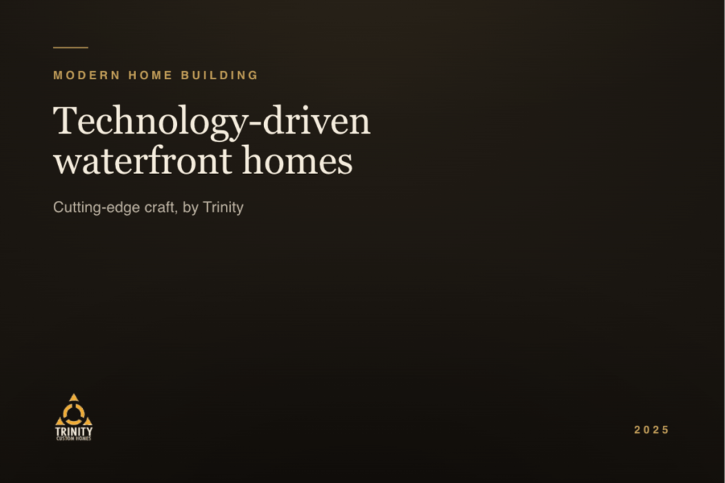 Modern Home Building feature on Trinity Custom Homes technology-driven waterfront homes